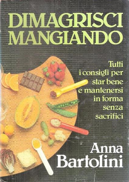 Dimagrisci Mangiando - Anna Bartolini - copertina
