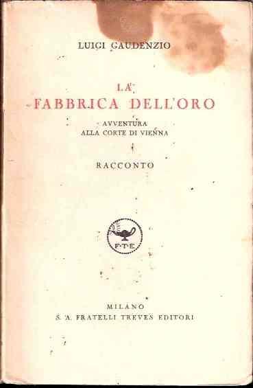 La Fabbrica Dell'oro. Avventura Alla Corte Di Vienna - Luigi Gaudenzio - copertina