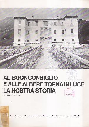 Al Buonconsiglio E Alle Albere Torna In Luce La Nostra Storia - Luigi Serravalli - copertina