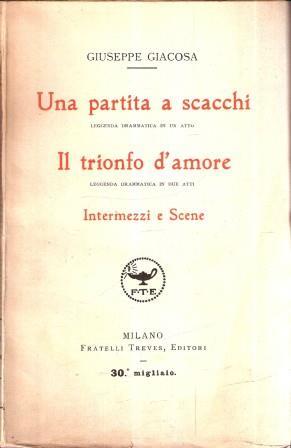 Una Partita A Scacchi - Il Trionfo D'amore - Intermezzi E Scene - Giuseppe Giacosa - copertina