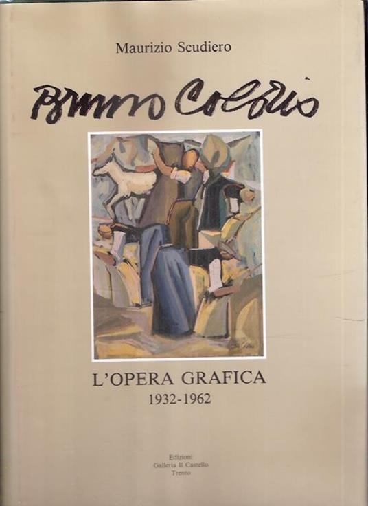 Bruno Colorio. ÁƒÂ²'Opera Grafica 1932-1962 - Maurizio Scudiero - copertina