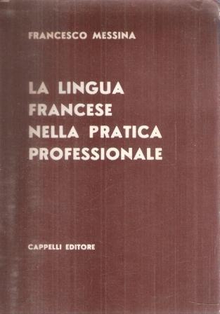 La Lingua Francese Nella Pratica Professionale - Francesco Messina - copertina