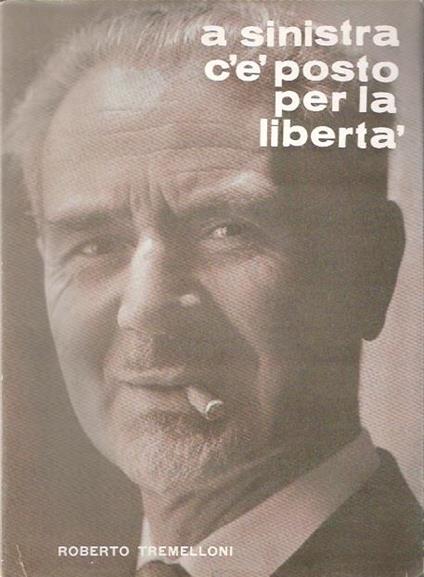 A Sinistra C'é Posto Per La Libertà - Roberto Tremelloni - copertina