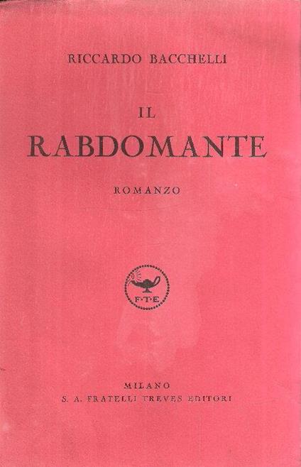 Il Rabdomante Ovvero Quando Si Nasce Colla Disdetta - Riccardo Bacchelli - copertina