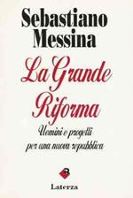 La Grande Riforma - Uomini E Progetti Per Una Nuova Repubblica