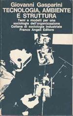 Tecnologia, Ambiente E Struttura. Temi E Modelli Per Una Sociologia Dell'organizzazione