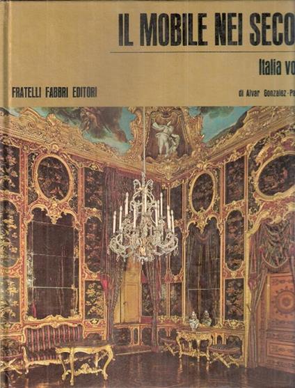Il Mobile Nei Secoli. Italia Vol. 2 - Alvar Gonzáles-Palacios - copertina