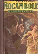 L' ultima Parola Di Rocambole - La Bella Giardiniera E Un Dramma Nell'india