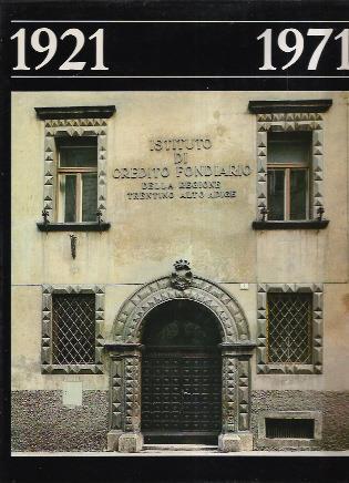 1921-1971. 50 Anni Istituto Di Credito Fondiario Della Regione Trentino Alto-Adige Trento - copertina