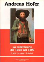 Andreas Hofer La Sollevazione Del Tirolo Nel 1809. I Fatti. Le Cause. I Giudizi