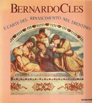Bernardo Cles E L'arte Del Rinascimento Nel Trentino - copertina