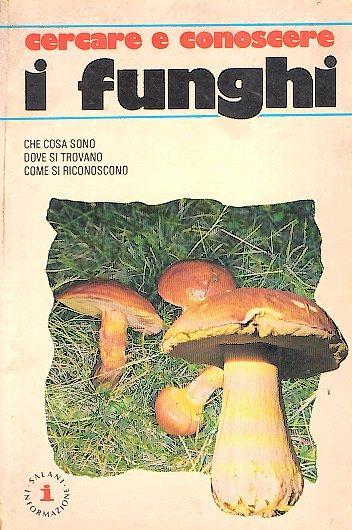Cercare E Conoscere I Funghi - copertina