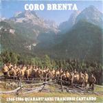 Coro Brenta. 1946-1986 Quarant'anni Trascorsi Cantando