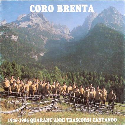 Coro Brenta. 1946-1986 Quarant'anni Trascorsi Cantando - copertina