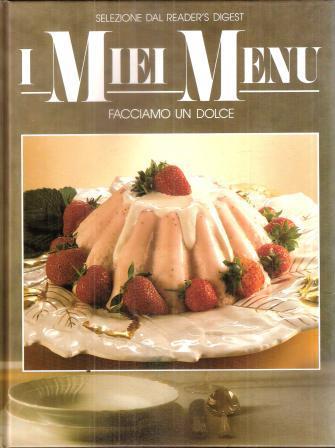 I Miei Menu. Facciamo Un Dolce - copertina