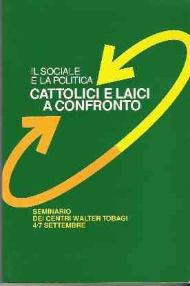 Il Sociale E La Politica - Cattolici E Laici A Confronto - copertina
