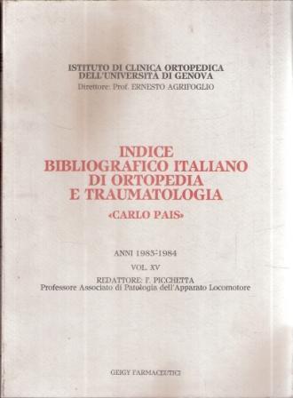 Indice Bibliografico Italiano Di Ortopedia E Traumatologia "Carlo Pais" Anni 1983-1984 Vol. Xv - copertina
