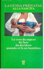 Le Cose Da Sapere Da Fare Da Decidere Quando Si Fa Un Bambino