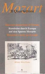 Mozart - Il Quartettone - Itinerari Mozartiani In Europa