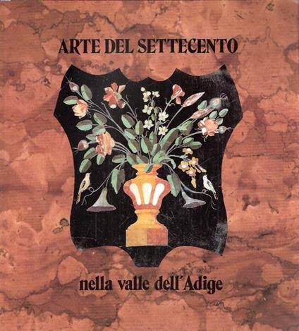 Arte Del Settecento Nella Valle Dell'adige - Ezio Chini - copertina