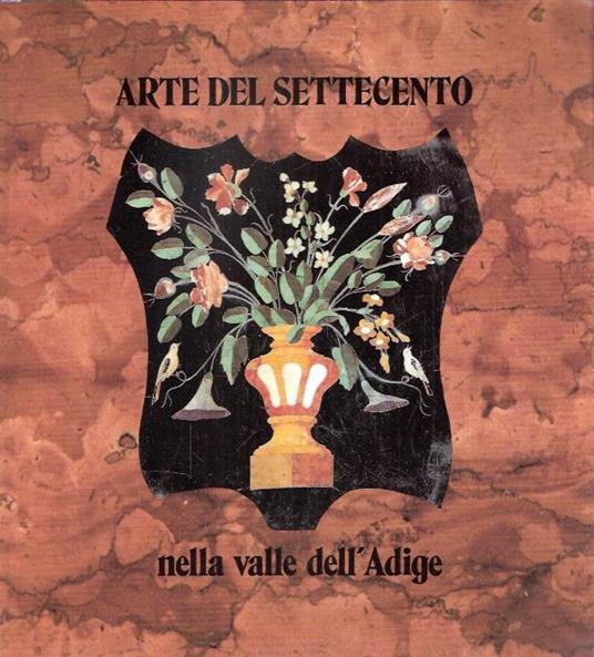 Arte Del Settecento Nella Valle Dell'adige - Ezio Chini - copertina
