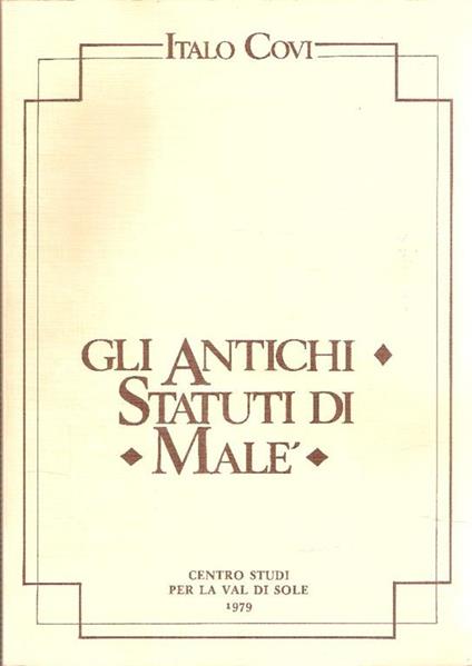 Gli Antichi Statuti Di Malé - Italo Covi - copertina