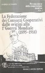 La Federazione Dei Consorzi Cooperativi Dalle Origini Alla I^ Guerra Mondiale (1895-1914)