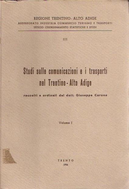 Studi Sulle Comunicazioni E I Trasporti Nel Trentino-Alto Adige - Vol. I - Giuseppe Cerone - copertina