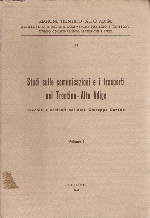 Studi Sulle Comunicazioni E I Trasporti Nel Trentino-Alto Adige - Vol. I - Giuseppe Cerone - copertina