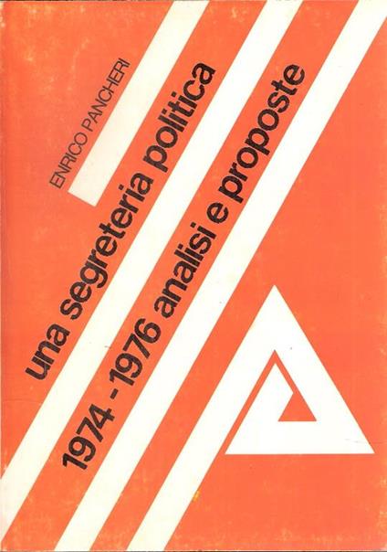Una Segreteria Politica 1974-1976 Analisi E Proposte - Enrico Pancheri - copertina
