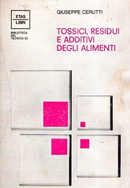 Tossici Residui E Additivi Degli Elementi - Giuseppe Cerutti - copertina