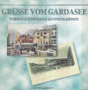 Grusse Vom Gardasee. Torbole Und Nago Kennenlernen - Ferdinando Martinelli - copertina