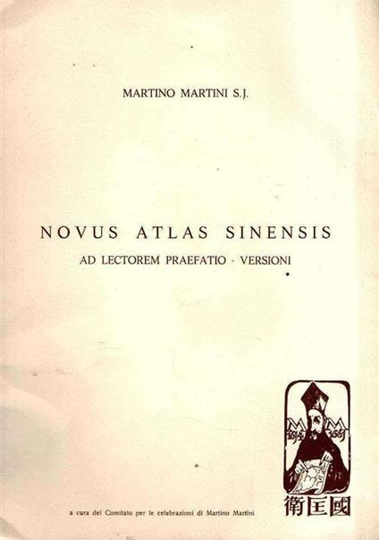 Novus Atlas Sinensis Ad Lectorem Praefatio. Versioni - Martino Martini - copertina