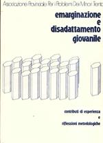 Emarginazione E Disadattamento Giovanile. Contributi Di Esperienza E Riflessioni Metodologiche