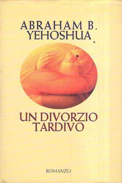 Un Divorzio Tardivo - Abraham Yehoshua - copertina