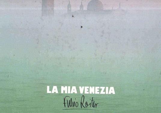 La Mia Venezia - Fulvio Roiter - copertina
