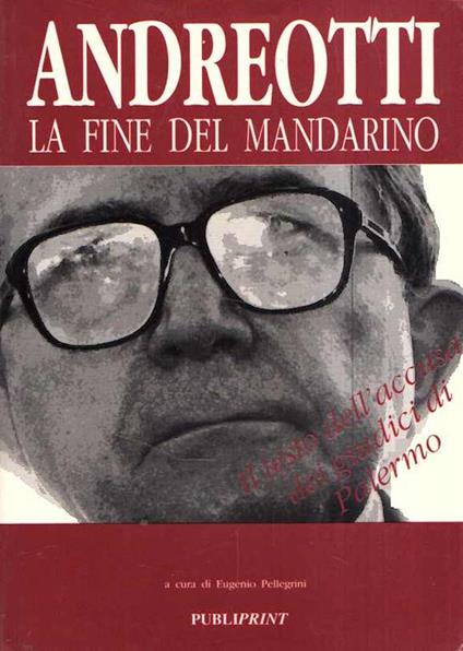 Andreotti La Fine Del Mandarino - Eugenio Pellegrini - copertina