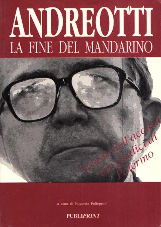 Andreotti La Fine Del Mandarino - Eugenio Pellegrini - copertina