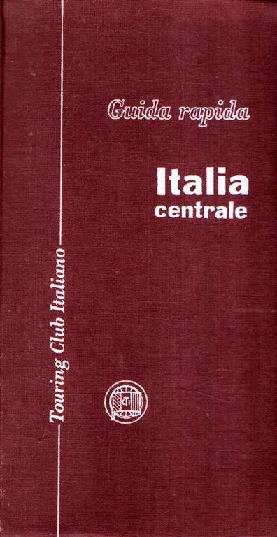 Guida Rapida Dell'Italia Centrale Di: Touring Club Italiano - copertina