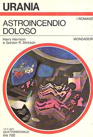 Astroincendio doloso - Harry Harrison,Gordon R. Dickson - copertina