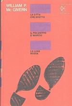 La citta' che scotta - il poliziotto e' marcio - la luna rossa