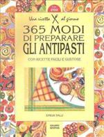 365 Modi Di Preparare Gli Antipasti