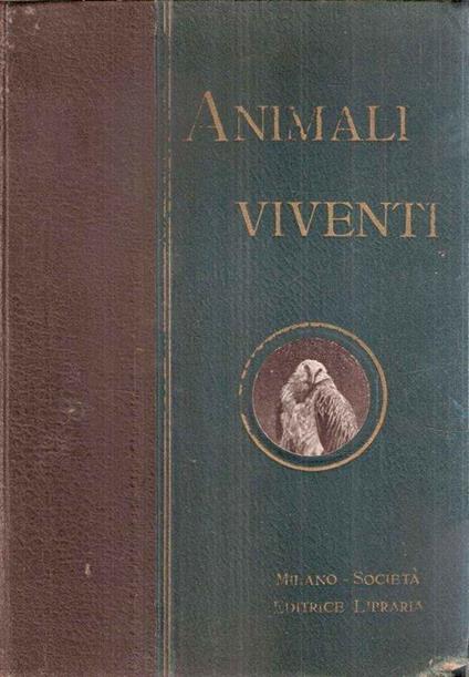 Animali Viventi - Storia Naturale - Descrizione Popolare Dei Mammiferi, Uccelli, Pesci, Rettili, Ins - copertina