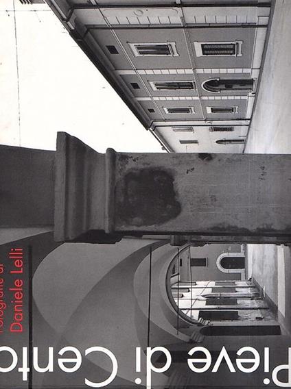 Pieve Di Cento Quattro Percorsi Per Un Turista Camminatore - Daniel Lelli - copertina