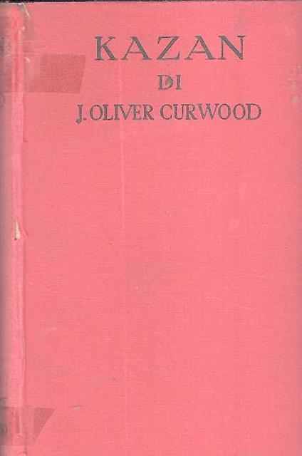 Kazan - James Oliver Curwood - copertina