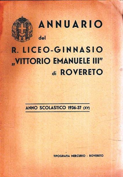 Annuario del R. Liceo-Ginnasio Vittorio Emanuele Iii di Rovereto Anno Scolastico 1936-37 (Xv) - copertina
