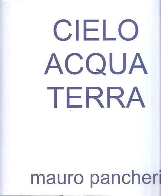 Cielo Acqua Terra Mauro Pancheri - copertina
