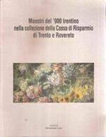 Maestri Del '900 Trentino Nella Collezione Della Cassa Di Risparmio Di Trento E Rovereto
