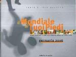 Il Il mondiale ai tuoi piedi. Germania 2006