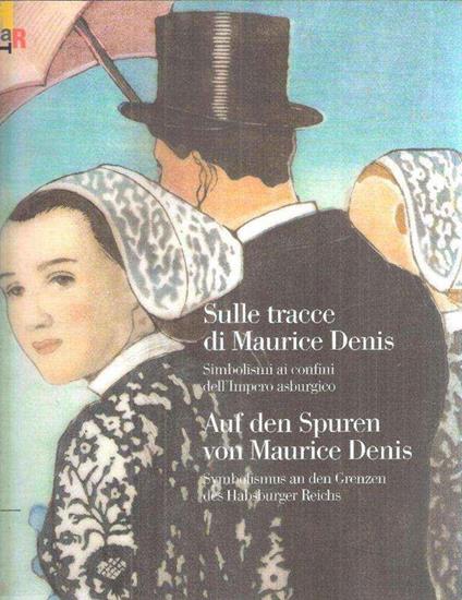 Sulle Tracce Di Maurice Denis Simbolisti Ai Confini Dell'Impero Asburgico - copertina
